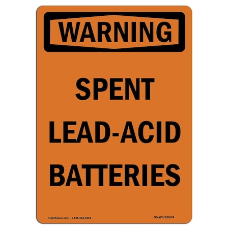 Signmission Safety Sign, OSHA WARNING, 14" Height, Aluminum, Spent Lead-Acid Batteries, Portrait OS-WS-A-1014-V-13694